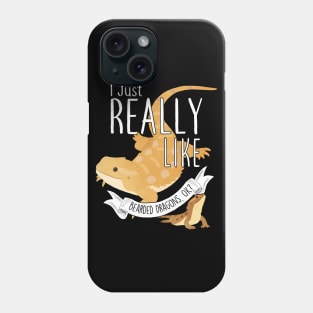 I Just Really Like Bearded Dragons, OK? Phone Case