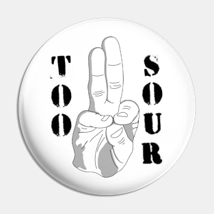 Too Sour Pin