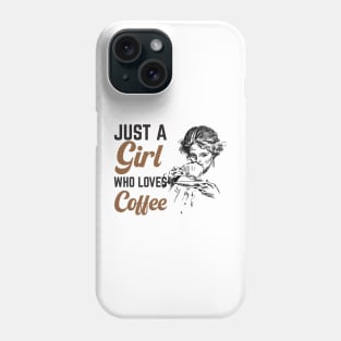 Just A Girl Who Loves Coffee Phone Case