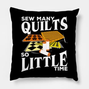 Sew Many Quilts So Little Time Quilting Lover Gift Pillow