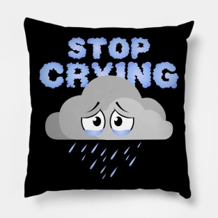 Stop Crying - Rainy Cloud Pillow