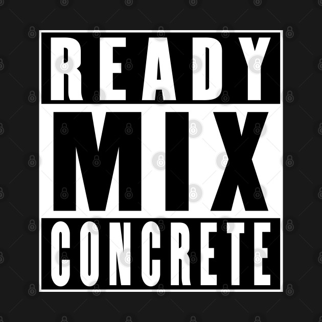 Discover Ready Mix Concrete - Concrete - T-Shirt