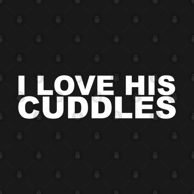 Discover His Cuddles - Couples - T-Shirt
