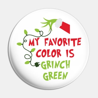 My Favorite Color Is Grinnch Green - Great Christmas Gifts for Grinnch Lovers Pin