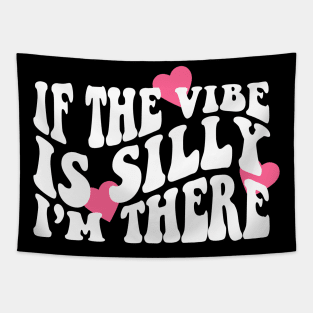 If The Vibe Is Silly I'm There Shirt, Funny Meme  Retro Groovy Tapestry