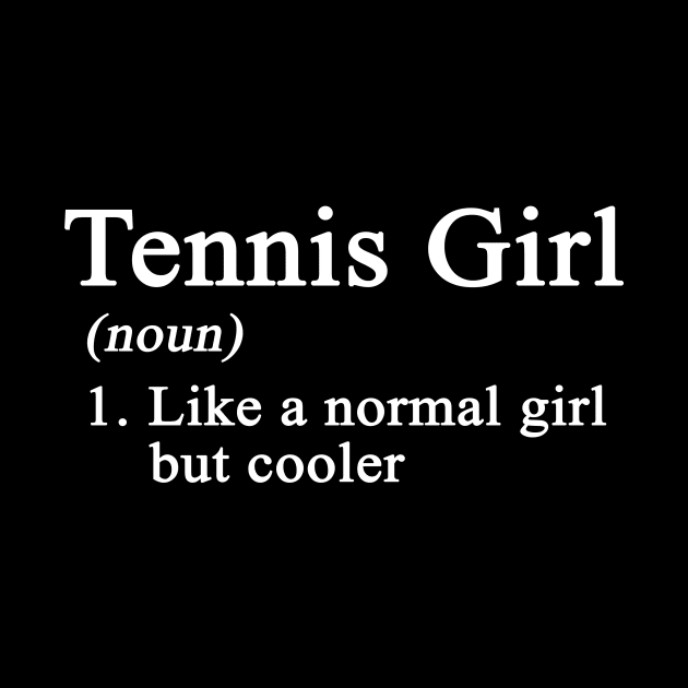 Tennis Girl Normal Girl by BarbaraShirts