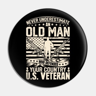 Never Understimate an Old Man who Defendet your Country U.S. Veteran Pin