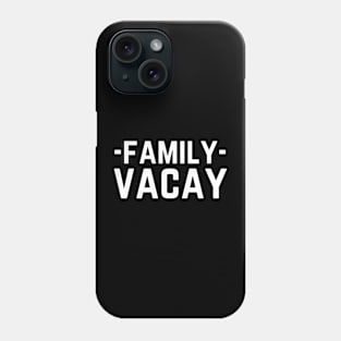 Family Vacay Phone Case