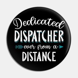 Dedicated Dispatcher Even From A Distance Pin
