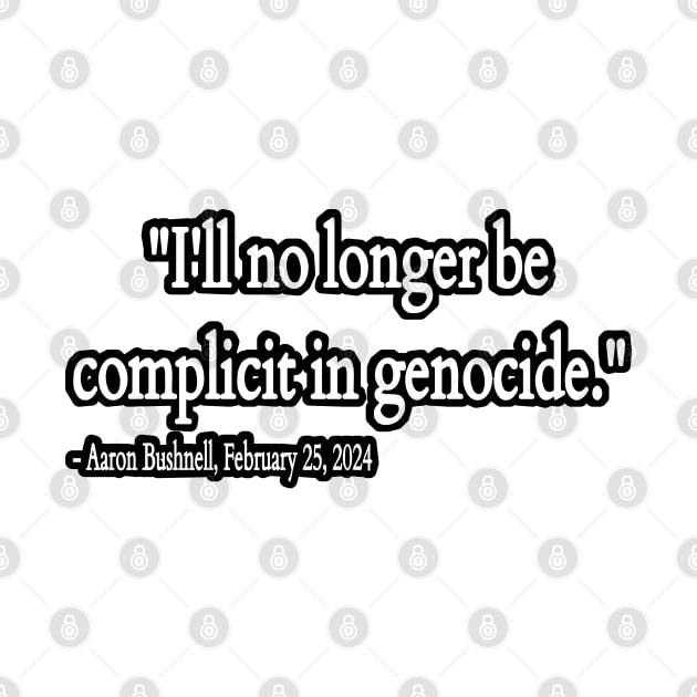 I'll No Longer Be Complicit In Genocide ~ Aaron Bushnell , February 25, 2024 - Back by SubversiveWare