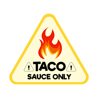 TACO SAUCE ONLY Decal Sticker taco bell stickers taco bell planner stickers food stickers Toyota Tacoma T-Shirt