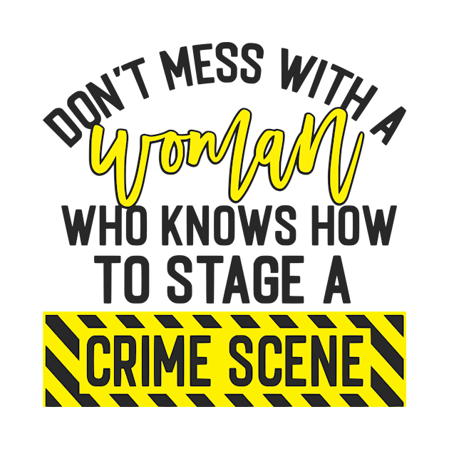 Don't Mess With A Woman Who Knows How To Stage A Crime Scene by Hany Khattab