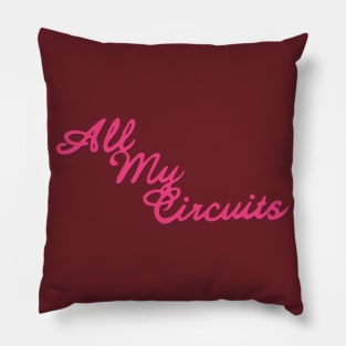 All My Circuits Pillow