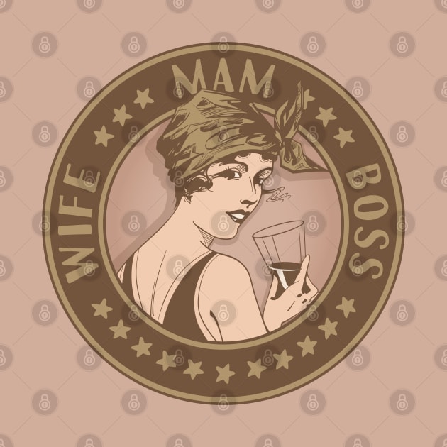 Wife, Mam, Boss. Art deco style design. by RobiMerch