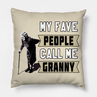 My Fave People Call Me Granny by Basement Mastermind (Old Lady) Pillow