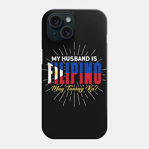 Philippine Flag My Husband Is Filipino Pinay Filipina Phone Case by Toeffishirts