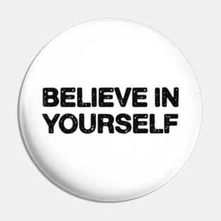 Believe in yourself Pin