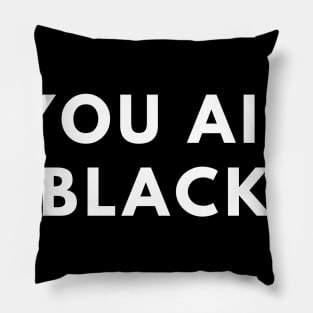 #you aint black Pillow