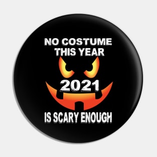 No costume This Year 2021 is scary enough.. 2021 halloween gift idea.. Pin