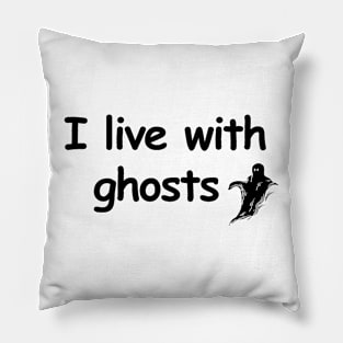 I live with ghosts Pillow