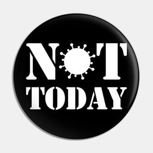 Not Today! Pin