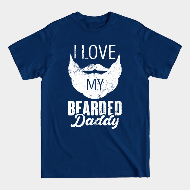 Disover I Love My Bearded Dad Fathers Day Gift Idea - Bearded Dad - T-Shirt