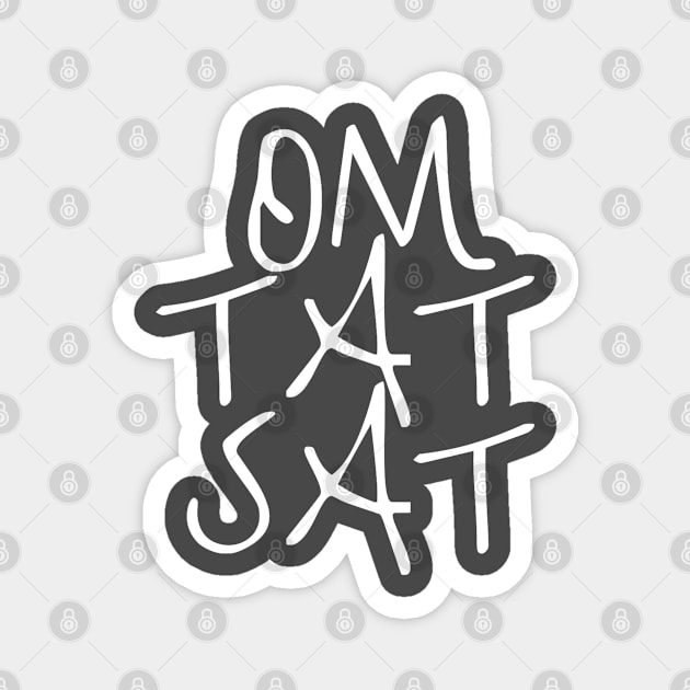 Om TaT SaT (white print) Magnet by GourangaStore