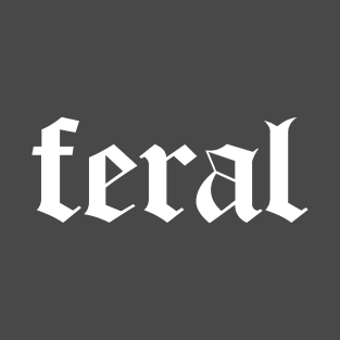 Feral Funny Graphic Tee Feral Mama T-Shirt