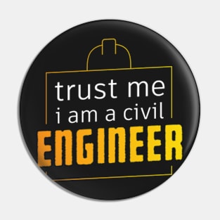 Trust Me I Am a Civil Engineer,Funny Engineering Sayings gift Pin