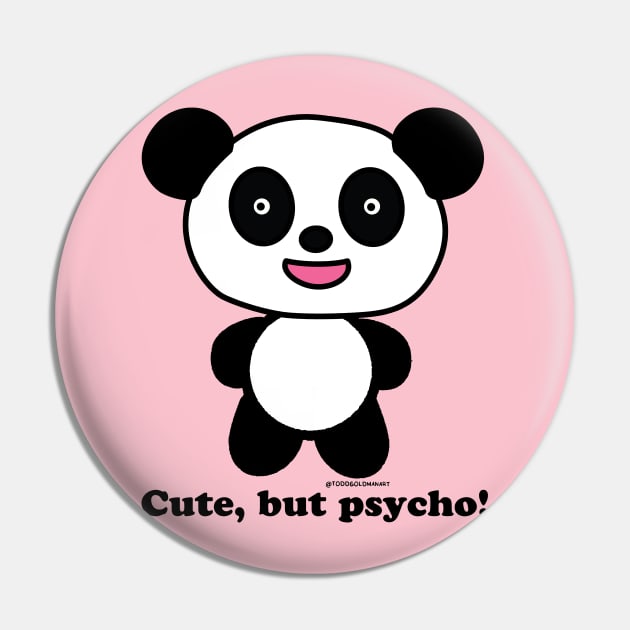 CUTE BUT PSYCHO Pin by toddgoldmanart