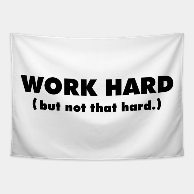 Work Hard Tapestry by giovanniiiii