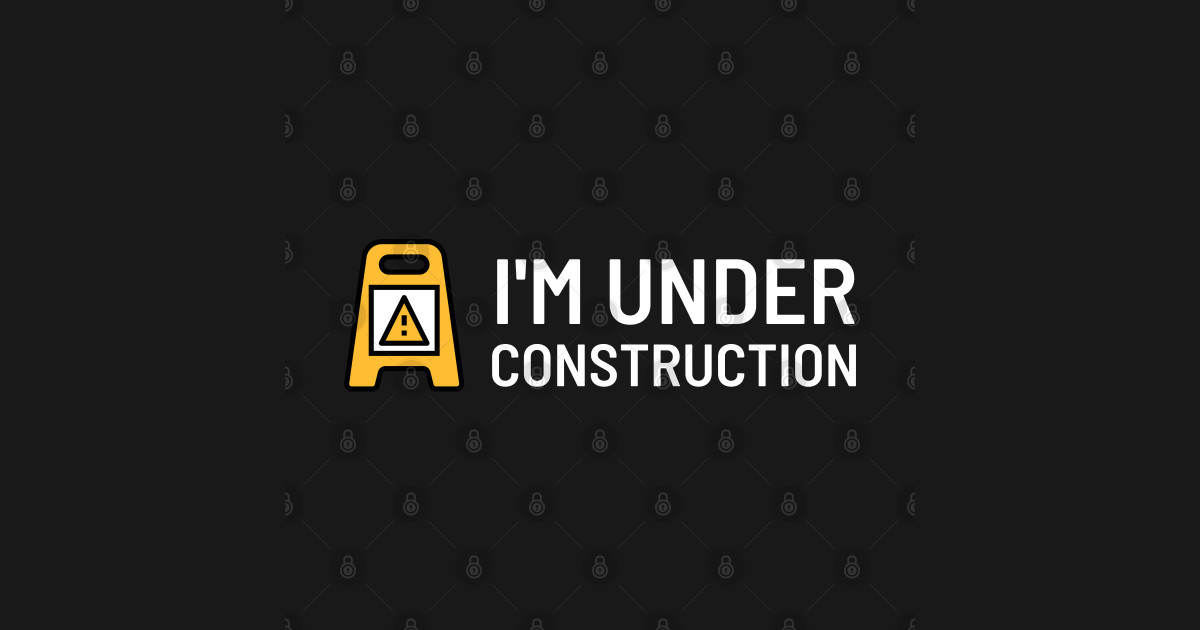 I #39 m under construction (2) Under Construction T Shirt TeePublic