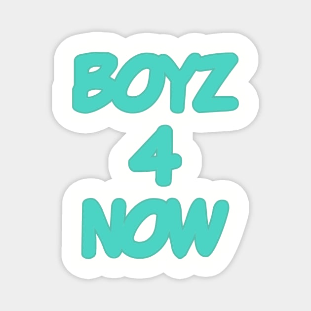 BOYZ 4 NOW Magnet by nerdrew