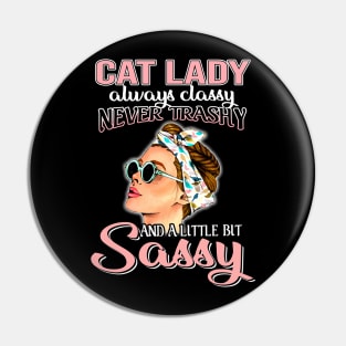 Cat Lady Always Classy Never Trashy Awesome Pin