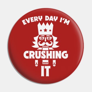 Every Day I'm Crushing It // Funny Christmas Nutcracker Pin