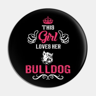 This Girl Loves Her BULLDOG Cool Gift Pin