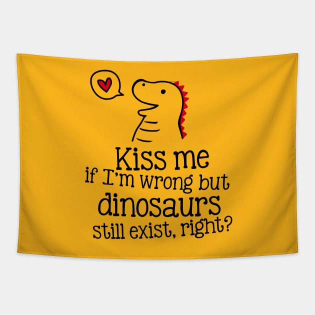 Kiss me if I'm wrong, but dinosaurs still exist, right? Tapestry by CheesyB