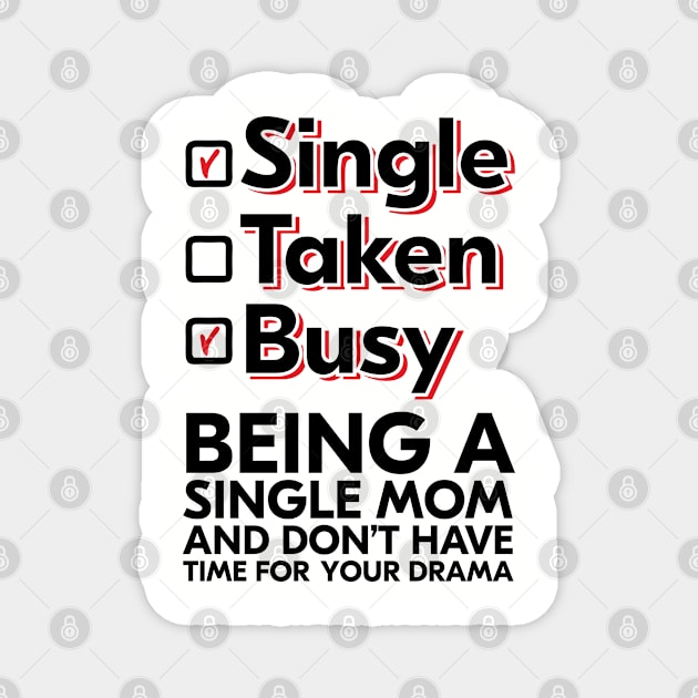 Busy Single Mom No Drama Sassy Independent Motherhood Magnet by Anticorporati