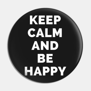 Keep Calm And Be Happy - Black And White Simple Font - Funny Meme Sarcastic Satire - Self Inspirational Quotes - Inspirational Quotes About Life and Struggles Pin