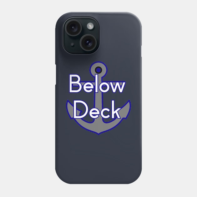 Below Deck Phone Case by Pretty Good Shirts