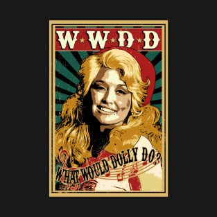 What Would Dolly Do ? T-Shirt