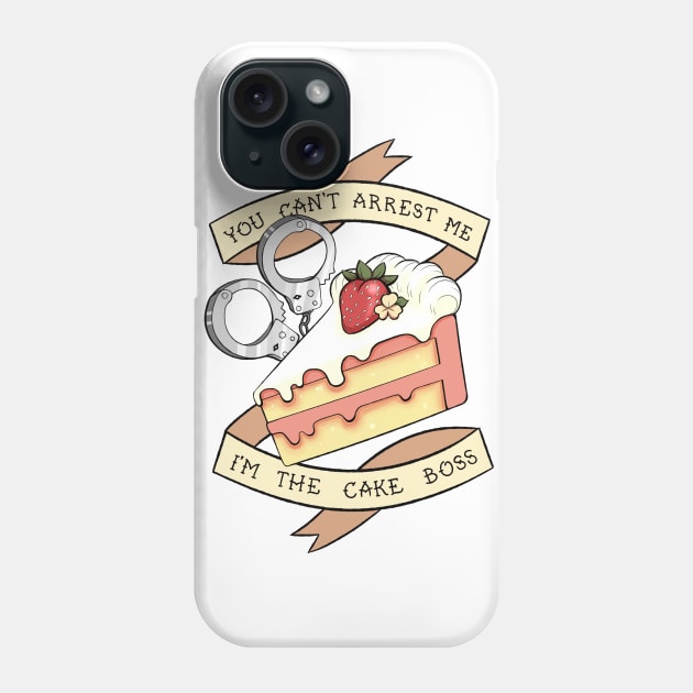 You Can't Arrest Me, I'm the Cake Boss! Phone Case by stickerjock