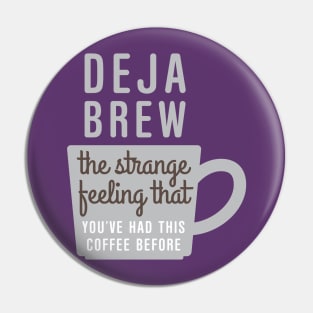 Coffee Deja Brew Pin