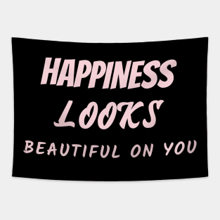 Happiness looks beautiful on you Tapestry