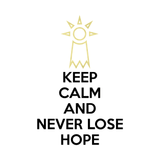 KEEP CALM AND NEVER LOSE HOPE T-Shirt