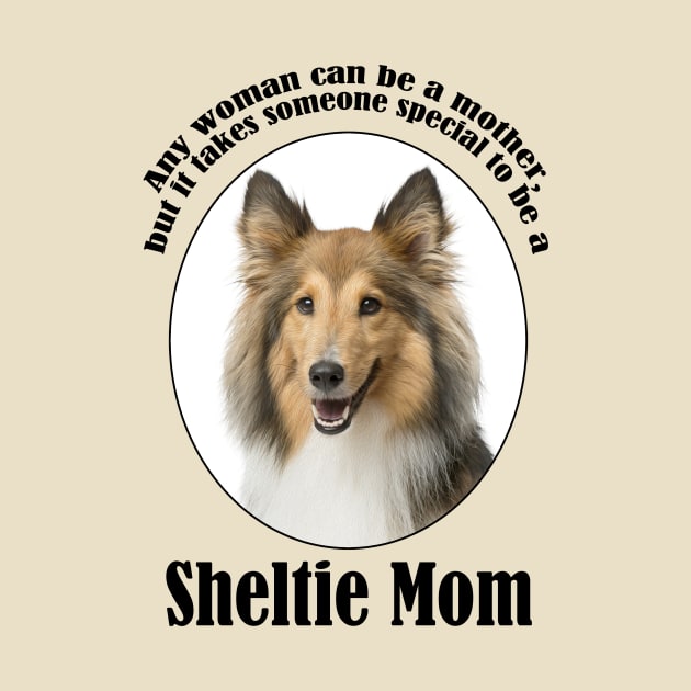 Sheltie Mom by You Had Me At Woof