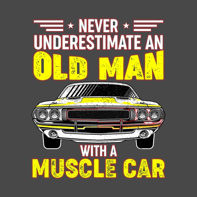 Never underestimate an old man with a muscle car by Irishtyrant Designs