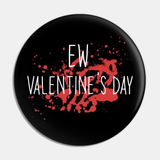 Funny Anti Valentines Day EW Valentine Day Haters 2021 gift Pin