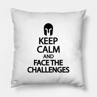 Keep calm and face the challenges Pillow