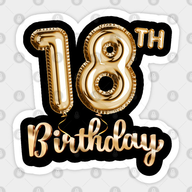 18th Birthday Gifts Party Balloons Gold 18th Birthday Gift Sticker Teepublic